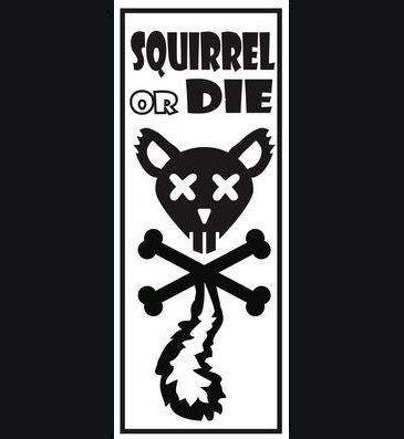 Squirrel or Die